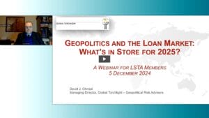 Geopolitics and the Loan Market: What’s in Store for 2025? (Replay)