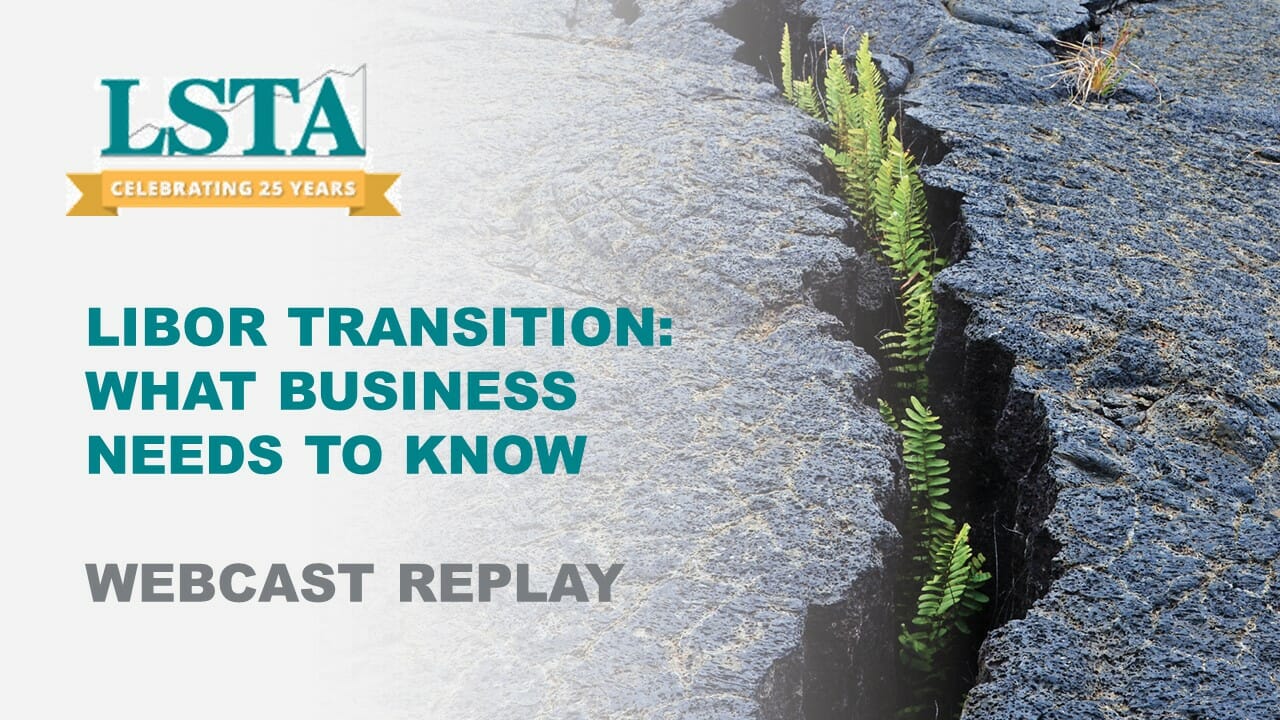 LIBOR Transition: What Business Needs to Know Replay - LSTA